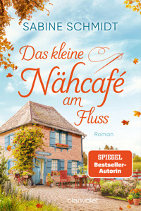 Das kleine Nähcafé am Fluss - Sabine Schmidt - E-Book