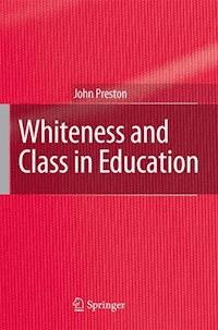 Whiteness and Class in Education - John Preston - E-Book