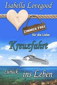 Kreuzfahrt zurück ins Leben - Isabella Lovegood - E-Book