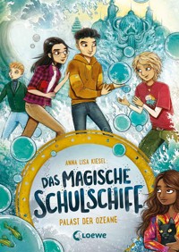 Das magische Schulschiff (Band 3) - Palast der Ozeane - Anna Lisa Kiesel - E-Book