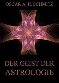 Der Geist der Astrologie - Oscar A. H. Schmitz - E-Book