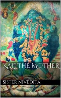 Kali the mother - Sister Nivedita - E-Book
