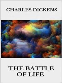 The Battle of Life - Charles Dickens. - E-Book