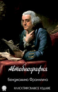 Автобиография Бенджамина Франклина. Иллюстрированное издание - Бенджамин Франклин - E-Book