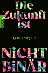 Die Zukunft ist nicht binär - Lydia Meyer - E-Book