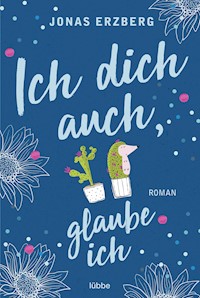 Ich dich auch, glaube ich - Jonas Erzberg - E-Book