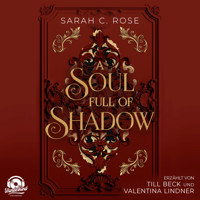 A Soul Full of Shadow - A Heart Full of Light, Band 2 (Ungekürzt) - Sarah C. Rose - Hörbuch