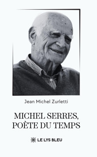 Michel Serres, poète du temps - Jean Michel Zurletti - E-Book