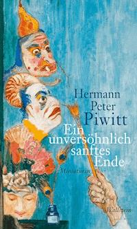 Ein unversöhnlich sanftes Ende - Hermann Peter Piwitt - E-Book
