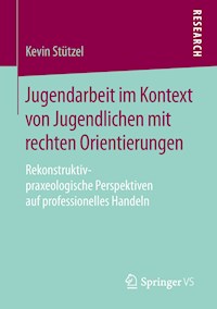 Jugendarbeit im Kontext von Jugendlichen mit rechten Orientierungen - Kevin Stützel - E-Book