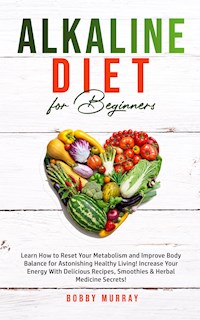 Alkaline Diet for Beginners - Bobby Murray - E-Book