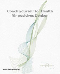 Coach yourself for Health für Positives Denken - Saskia Bleicher - E-Book