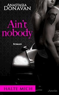 Ain't Nobody 1: Halte mich - Anastasia Donavan - E-Book