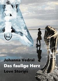 Das faulige Herz - Johanna Vedral  - E-Book