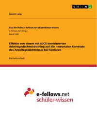 Effekte von einem mit tDCS kombinierten Arbeitsgedächtnistraining auf die neuronalen Korrelate des Arbeitsgedächtnisses bei Senioren - Jasmin Lang - E-Book