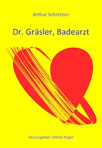 Doktor Gräsler, Badearzt - Arthur Schnitzler - E-Book