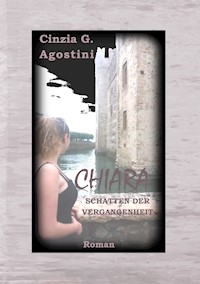 CHIARA SCHATTEN DER VERGANGENHEIT - Cinzia G. Agostini - E-Book