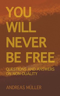 You will never be free - Andreas Müller - E-Book