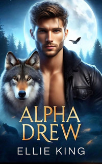 Alpha Drew - Ellie King - E-Book