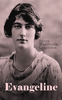 Evangeline: A Tale of Acadie - Henry Wadsworth Longfellow - E-Book
