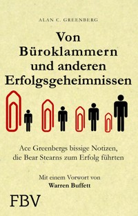Von Büroklammern und anderen Erfolgsgeheimnissen - Alan C. Greenberg - E-Book