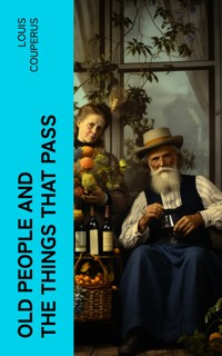 Old People and the Things That Pass - Louis Couperus - E-Book