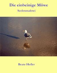 Die einbeinige Möwe - Beate Hefler - E-Book