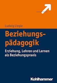 Beziehungspädagogik - Ludwig Liegle - E-Book