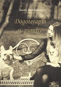 Dogoterapia w pigułce - Marta Paszkiewicz - E-Book
