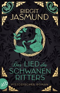 Das Lied des Schwanenritters - Birgit Jasmund - E-Book