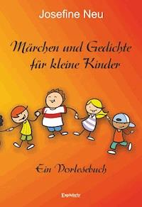 Märchen und Gedichte für kleine Kinder - Josefine Neu - E-Book