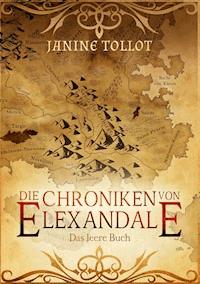 Die Chroniken von Elexandale - Janine Tollot - E-Book