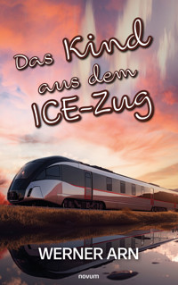 Das Kind aus dem ICE-Zug - Werner Arn - E-Book