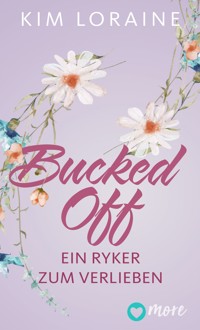 Bucked Off - Ein Ryker zum Verlieben - Kim Loraine - E-Book