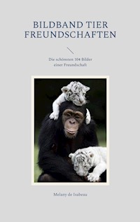 Bildband Tier Freundschaften - Melany de Isabeau - E-Book