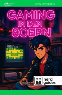 Gaming in den 80ern - nerdguides Lab - E-Book
