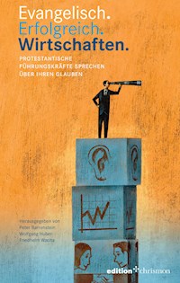 Evangelisch. Erfolgreich. Wirtschaften - - E-Book