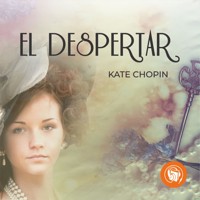 El Despertar - Kate Chopin - Hörbuch