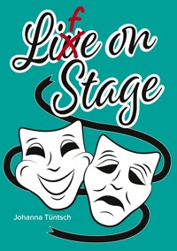 Life on Stage - Johanna Tüntsch - E-Book