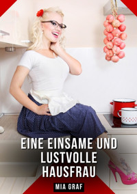 Eine einsame und lustvolle Hausfrau - Mia Graf - E-Book