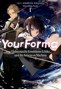 Your Forma (Deutsche Light Novel) Band 1: Elektronische Ermittlerin Echika und ihr Amicus ex Machina - Mareho Kikuishi - E-Book