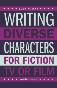 Writing Diverse Characters For Fiction, TV or Film - Lucy V. Hay - E-Book