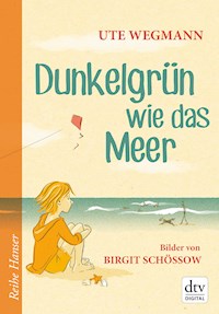 Dunkelgrün wie das Meer - Ute Wegmann - E-Book