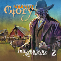 Wild West Glory, Folge 2: Forlorn Guns/Killer ohne Gnade - Sergio D'Argento - Hörbuch