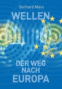 Wellen - der Weg nach Europa - Gerhard Marx - E-Book