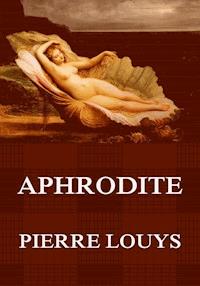 Aphrodite - Pierre Louys - E-Book
