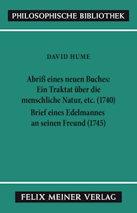Abriss eines neuen Buches, betitelt: Ein Traktat über die menschliche Natur, etc. Brief eines Edelmannes an seinen Freund in Edinburgh - David Hume - E-Book