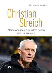 Christian Streich - Christoph Spöcker - E-Book