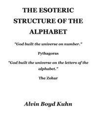 The Esoteric Structure of the Alphabet - Alvin Boyd Kuhn - E-Book