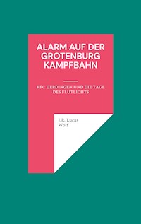 Alarm auf der Grotenburg Kampfbahn - J.R. Lucas Wolf - E-Book